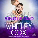 Neighbors With the Single Dad : Single Dads of Seattle cover image