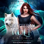 Shattered wolf : Shadow City: Silver Mate cover image