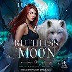 Ruthless Moon : Shadow City: Silver Mate cover image