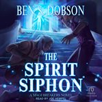 The Spirit Siphon : Magebreakers cover image