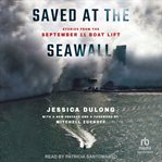 Saved at the Seawall : Stories from the September 11 Boat Lift cover image