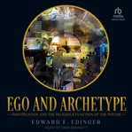 Ego & archetype : individuation and the religious function of the psyche cover image