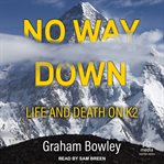 No Way Down : Life and Death on K2 cover image