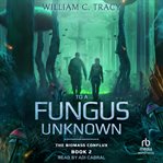 To a Fungus Unknown : A Space Colony Exploration Series. Biomass Conflux cover image