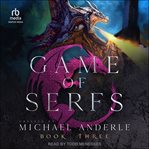 Game of Serfs : Book Three. Game of Serfs cover image