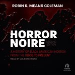 Horror Noire : A History of Black American Horror from the 1890s to Present cover image