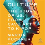 Culture : The Story of Us, From Cave Art to K-Pop cover image
