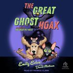 The Great Ghost Hoax : Great Pet Heist cover image