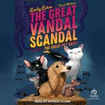 The Great Vandal Scandal : Great Pet Heist cover image