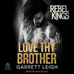 Love Thy Brother : Rebel Kings MC cover image