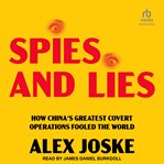 Spies and Lies : How China's Greatest Covert Operations Fooled the World cover image
