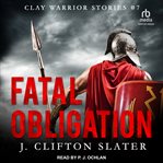 Fatal Obligation : Clay Warrior Stories cover image