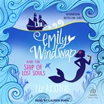 Emily Windsnap and the Ship of Lost Souls : Emily Windsnap cover image