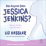 Has Anyone Seen Jessica Jenkins? cover image