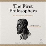 The First Philosophers : The Presocratics and Sophists cover image