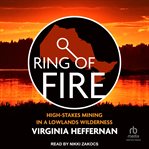 Ring of fire : high-stakes mining in a lowlands wilderness cover image