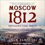 Moscow 1812 : Napoleon's Fatal March cover image