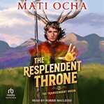 The Resplendent Throne : Transcendent Green cover image