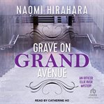 Grave on Grand Avenue : Officer Ellie Rush Mystery cover image