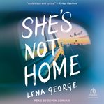 She's not home : A Novel cover image