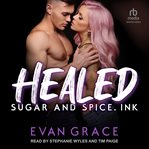 Healed : Sugar and Spice, Ink cover image