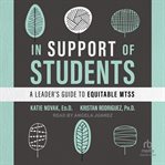 In Support of Students : a leader's guide to equitable MTSS cover image