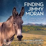 Finding jimmy moran : Codicil to The Claire Trilogy cover image