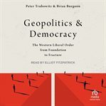 Geopolitics and Democracy : The Western Liberal Order from Foundation to Fracture cover image