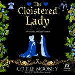 The Cloistered Lady : Medieval Ladies cover image