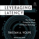 Leveraging Latency : How the Weak Compel the Strong with Nuclear Technology cover image