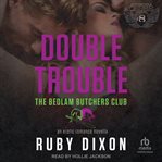 Double Trouble : A Bedlam Butchers MC Romance cover image