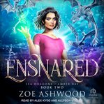 Ensnared : Sea Dragons of Amber Bay cover image