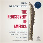 The Rediscovery of America : Native Peoples and the Unmaking of U.S. History (The Henry Roe Cloud Series on American Indians and cover image