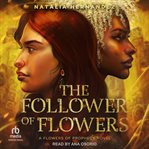 The Follower of Flowers : Flowers of Prophecy cover image