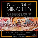 In defense of miracles : A Comprehensive Case for God's Action in History cover image