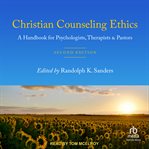 Christian counseling ethics : A Handbook for Psychologists, Therapists and Pastors cover image