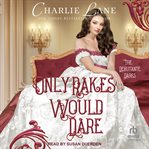 Only Rakes Would Dare : Debutante Dares cover image