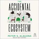 The Accidental Ecosystem : People and Wildlife in American Cities cover image
