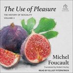 The Use of Pleasure : History of Sexuality cover image