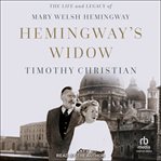 Hemingway's Widow : The Life and Legacy of Mary Welsh Hemingway cover image