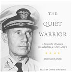 The Quiet Warrior : A Biography of Admiral Raymond A. Spruance cover image
