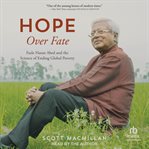 Hope Over Fate : Fazle Hasan Abed and the Science of Ending Global Poverty cover image