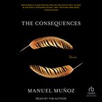 The Consequences : Stories cover image