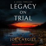 Legacy on trial : Blake County Legal Thrillers cover image