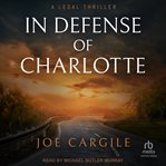 In Defense of Charlotte : Blake County Legal Thrillers cover image