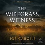 The Wiregrass Witness : A Legal Thriller. Blake County Legal Thrillers cover image