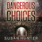 Dangerous Choices : Leah Nash Mysteries cover image