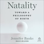 Natality : Toward a Philosophy of Birth cover image