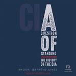 A question of standing : The History of the CIA cover image