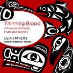 Thinning Blood : A Memoir of Family, Myth, and Identity cover image